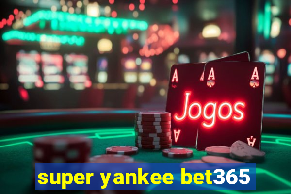 super yankee bet365